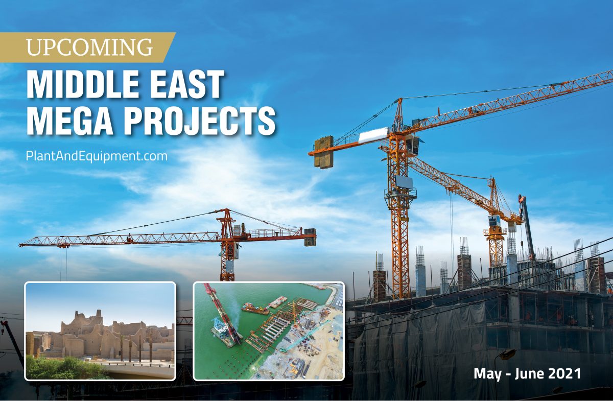 Latest Middle East Mega Projects from May and June 2021 - Plant ...